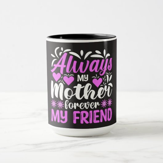 Altijd mijn moeder, voor altijd mijn vriendin mok (Midden)