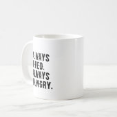 Altijd moe Altijd hongerig Grappig Sarcastisch Koffiemok (Voorkant links)