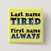 Altijd Moe Fun Button Badge Pin (Voorkant)
