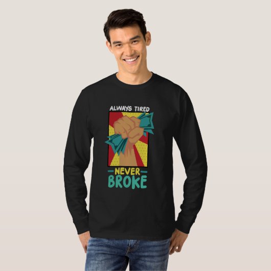 Altijd moe, nooit gebroken t-shirt (Voorkant volledig)