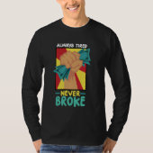 Altijd moe, nooit gebroken t-shirt (Voorkant)