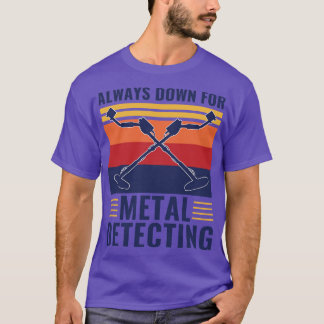 Altijd neer voor metaal die grappig metaal ontdekk t-shirt