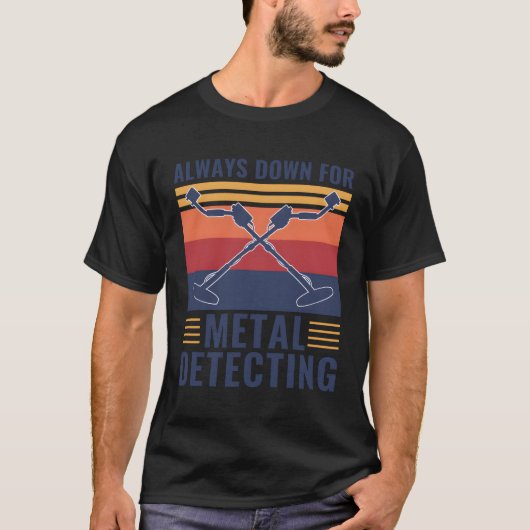 Altijd neer voor metaaldetecterende metaaldetector t-shirt (Voorkant)