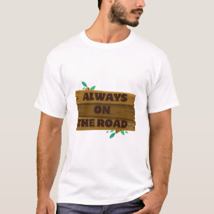 Altijd onderweg. – Minimalistisch Reizen & Avontuu T-shirt