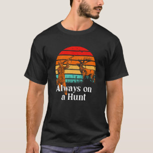 Altijd op een Hunt Wildlife Hunting Outdoor Hunter T-shirt