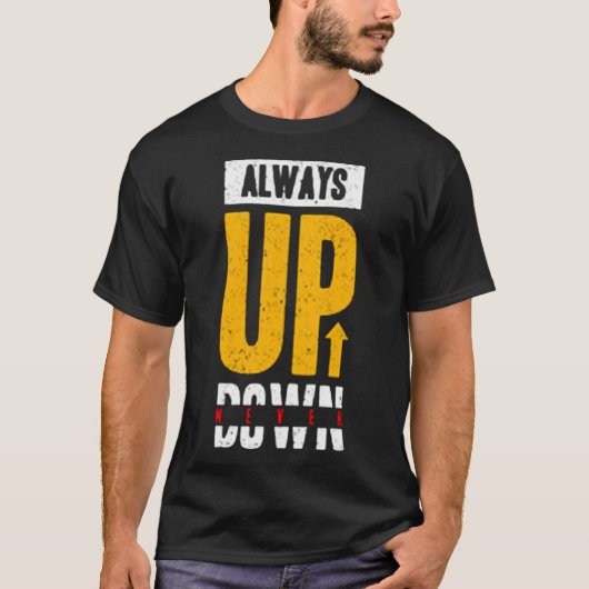 Altijd op, nooit naar beneden t-shirt (Voorkant)