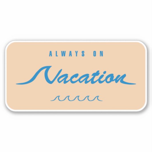 Altijd op vakantie sticker (Voorkant)