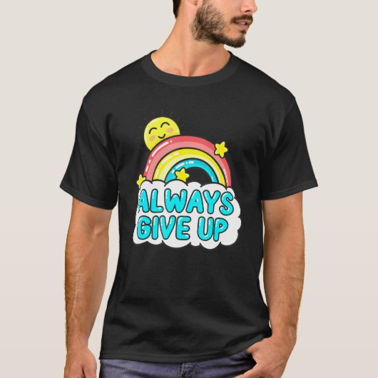 Altijd opgeven - Sarcastische regenboog T-shirt (Voorkant)