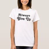 Altijd opgeven t-shirt (Voorkant)