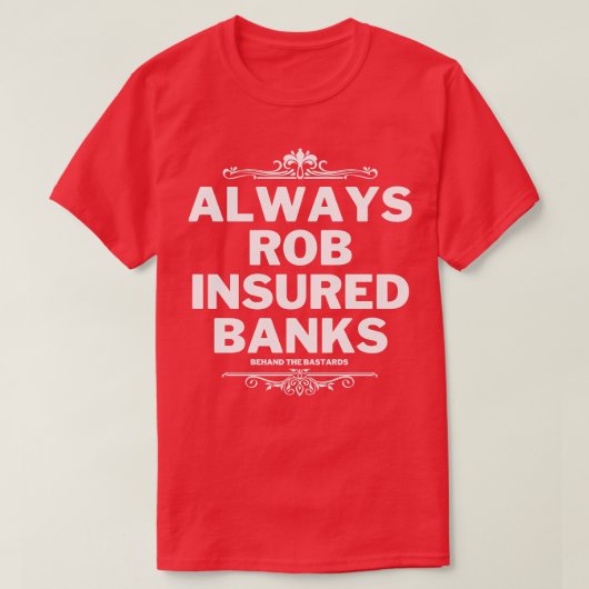 Altijd rob verzekerde banken 1 t-shirt (Design voorkant)