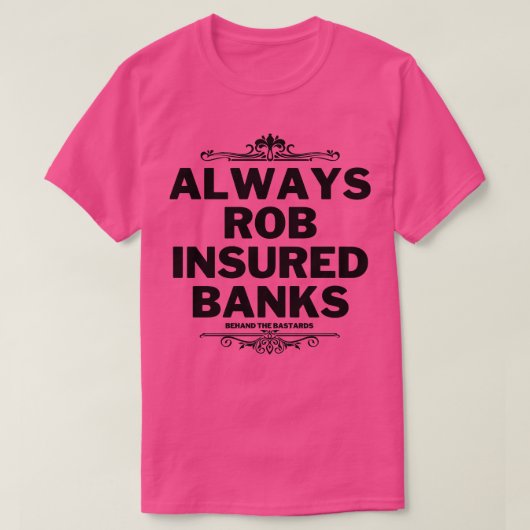 Altijd rob verzekerde banken 2 t-shirt (Design voorkant)