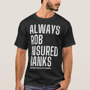 Altijd rob verzekerde banken 9 t-shirt