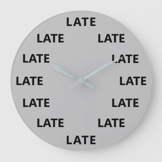 Altijd te laat Funny Novelty Grey Grote Klok (Voorkant)