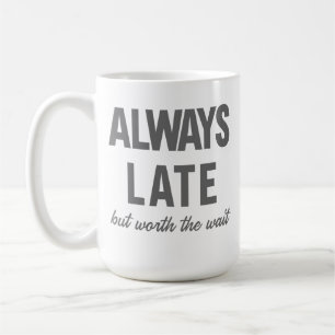Altijd te laat, maar de Mok van de wachtkoffie waa