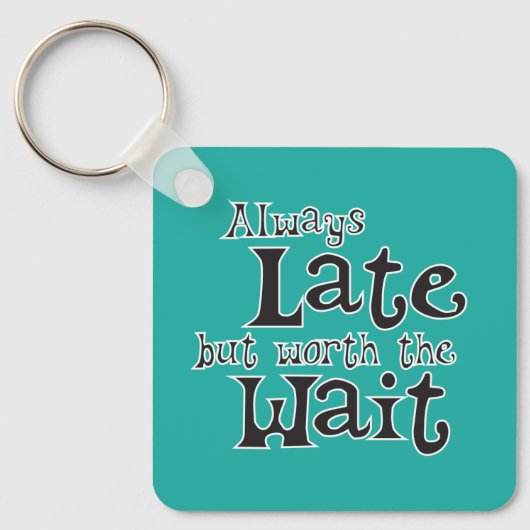 Altijd te laat maar de wachttijd waard sleutelhanger (Voorkant)