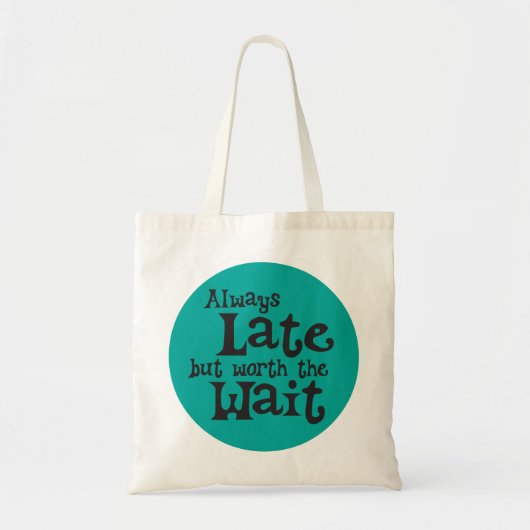 Altijd te laat maar de wachttijd waard tote bag (Voorkant)