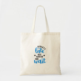 Altijd te laat, maar de wachttijd waard tote bag