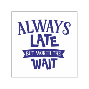 Altijd te laat, maar de wachttijd waard  zelfinktende stempel