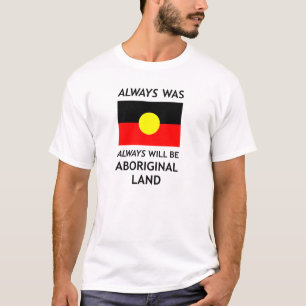 Altijd was, altijd zal het een aborigineel land zi t-shirt