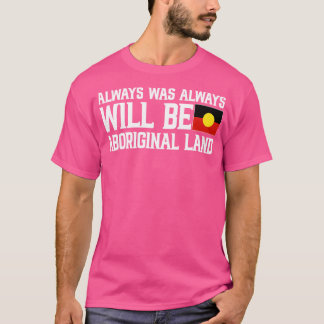 Altijd was het altijd Aboriginal Land T-shirt
