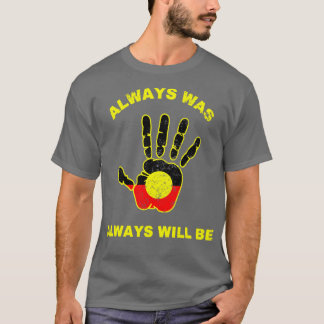 Altijd was zal de Aboriginal vlag Australië Land T-shirt