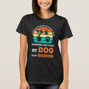 altijd zin om uit te hangen hond tuin Tuinieren tu T-shirt