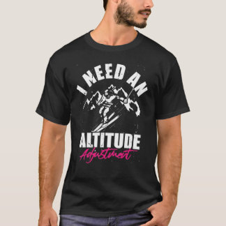 Altitude adjustment  Snowboarding downhill ski sno T-shirt
