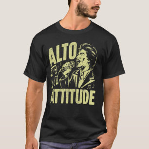 Alto Attitude Vocalist T-shirt