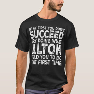 Alton Als je het eerst niet lukt, doe dan wat vrie T-shirt