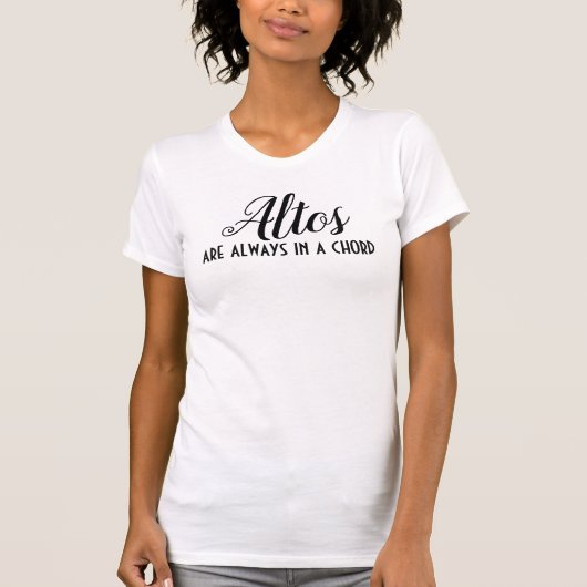 Altos zijn altijd "in een kord" Singer Musical T-shirt (Voorkant)