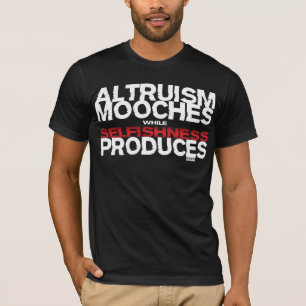 Altruïsme Mooches terwijl egoïsme produceert T-shirt