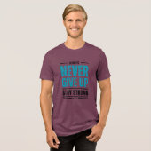 Alway Never Give Up – Motivational coffe mug Tri-Blend Shirt (Voorkant volledig)