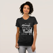 Always Arrive a Little Late Like the Truth T-shirt (Voorkant volledig)