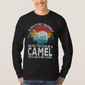 Always Be A Camel   Camel Quote Retro T-shirt (Voorkant)