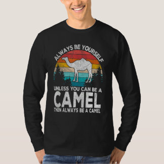 Always Be A Camel   Camel Quote Retro T-shirt