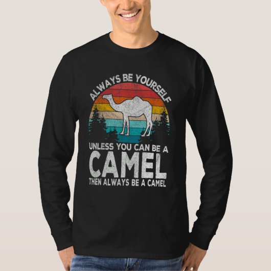 Always Be A Camel   Camel Quote Retro T-shirt (Voorkant)