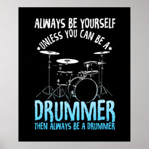 Always Be a Drummer Funny Drum Quotes Poster