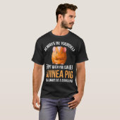 Always Be A Guinea Pig Funny Hamsters T-shirt (Voorkant volledig)