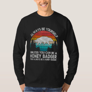 Always Be A Honey Badger   Badger Quote Retro T-shirt