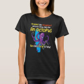 always be a octopus oceanic creature saying 1 t-shirt (Voorkant)