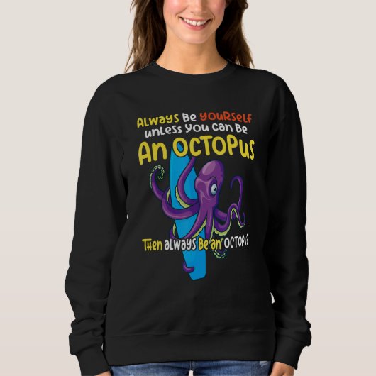 always be a  octopus oceanic creature  saying 1 trui (Voorkant)