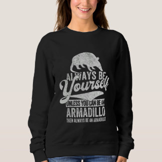 Always Be An Armadillo   Armadillo Quote Retro Trui