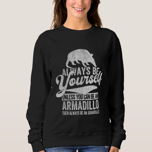 Always Be An Armadillo   Armadillo Quote Retro Trui (Voorkant)