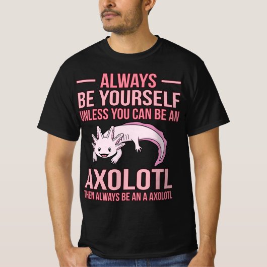 Always Be An Axolotl Kawaii Lover Pet Owner Graphi T-shirt (Voorkant)