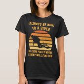 Always Be Nice To a Diver  Scuba Diving Dive T-shirt (Voorkant)