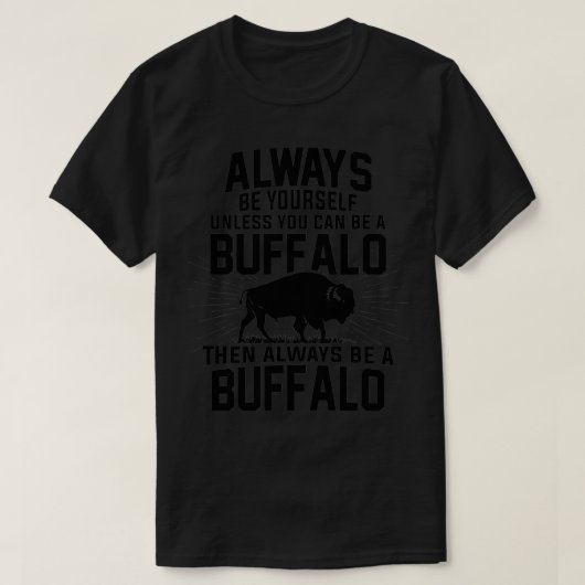 Always Be Yourself Be A Buffalo Funny American Bi T-shirt (Design voorkant)