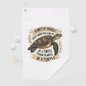 Always Be Yourself Except When You Can Be a Turtle Golfhanddoek (Insitu)