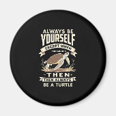 Always Be Yourself Except When You Can Be a Turtle Magneet (Voorkant)
