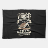 Always Be Yourself Except When You Can Be a Turtle Theedoek (Horizontaal)