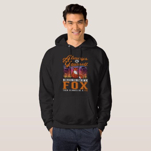 Always be yourself Fox Hoodie (Voorkant volledig)